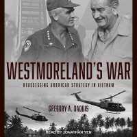 Westmoreland's War : Reassessing American Strategy in Vietnam （Library）