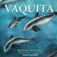 Vaquita : Science, Politics, and Crime in the Sea of Cortez （Library）
