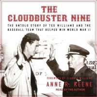 The Cloudbuster Nine Lib/E : The Untold Story of Ted Williams and the Baseball Team That Helped Win World War II （Library）