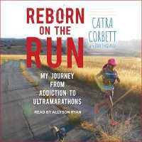 Reborn on the Run : My Journey from Addiction to Ultramarathons （Library）