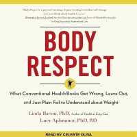 Body Respect : What Conventional Health Books Get Wrong, Leave Out, and Just Plain Fail to Understand about Weight