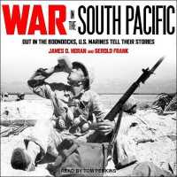 War in the South Pacific : Out in the Boondocks, U.S. Marines Tell Their Stories （Library）