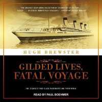 Gilded Lives, Fatal Voyage : The Titanic's First-Class Passengers and Their World