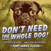 Don't Need the Whole Dog! Lib/E