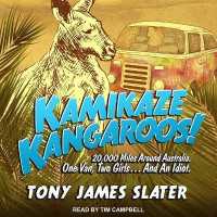 Kamikaze Kangaroos! : 20,000 Miles around Australia. One Van, Two Girls... and an Idiot (Arkangel Complete Shakespeare) （Library）