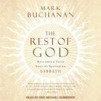 The Rest of God Lib/E : Restoring Your Soul by Restoring Sabbath （Library）