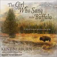 The Girl Who Sang to the Buffalo Lib/E : A Child, an Elder, and the Light from an Ancient Sky （Library）
