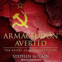 Armageddon Averted : The Soviet Collapse, 1970-2000