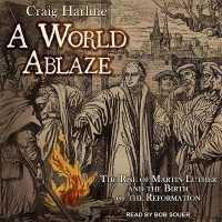 A World Ablaze Lib/E : The Rise of Martin Luther and the Birth of the Reformation （Library）