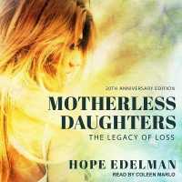 Motherless Daughters : The Legacy of Loss, 20th Anniversary Edition
