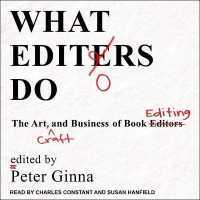What Editors Do : The Art, Craft, and Business of Book Editing （Library）