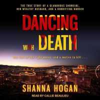 Dancing with Death : The True Story of a Glamorous Showgirl, Her Wealthy Husband, and a Horrifying Murder （Library）