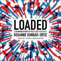 Loaded : A Disarming History of the Second Amendment （Library）