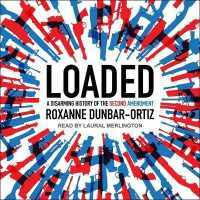Loaded : A Disarming History of the Second Amendment