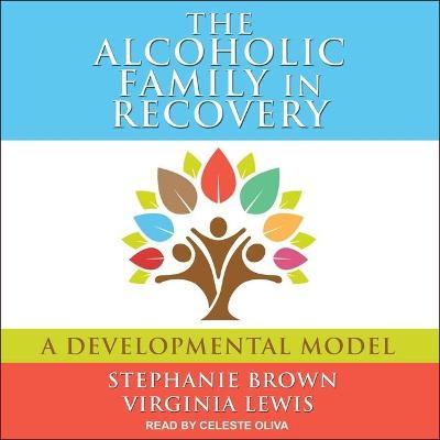 The Alcoholic Family in Recovery : A Developmental Model