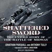 Shattered Sword : The Untold Story of the Battle of Midway