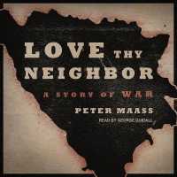 Love Thy Neighbor : A Story of War （Library）