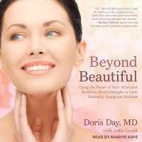 Beyond Beautiful : Using the Power of Your Mind and Aesthetic Breakthroughs to Look Naturally Young and Radiant