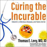Curing the Incurable : Vitamin C, Infectious Diseases, and Toxins, 3rd Edition （Library）