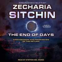 The End of Days Lib/E : Armageddon and Prophecies of the Return (Earth Chronicles Lib/e) （Library）