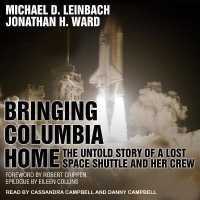 Bringing Columbia Home : The Untold Story of a Lost Space Shuttle and Her Crew