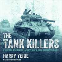 The Tank Killers : A History of America's World War II Tank Destroyer Force