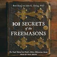 101 Secrets of the Freemasons : The Truth Behind the World's Most Mysterious Society