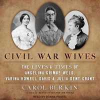 Civil War Wives : The Lives & Times of Angelina Grimke Weld, Varina Howell Davis & Julia Dent Grant （Library）