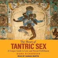 The Heart of Tantric Sex Lib/E : A Unique Guide to Love and Sexual Fulfillment （Library）