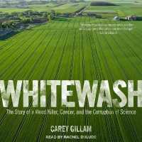 Whitewash : The Story of a Weed Killer, Cancer, and the Corruption of Science （Library）