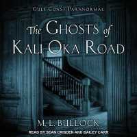 The Ghosts of Kali Oka Road (Gulf Coast Paranormal)