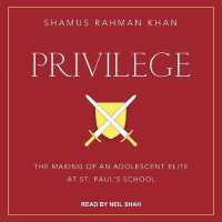 Privilege : The Making of an Adolescent Elite at St. Paul's School （Library）