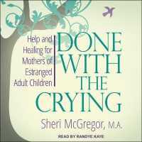 Done with the Crying : Help and Healing for Mothers of Estranged Adult Children