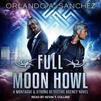 Full Moon Howl : A Montague and Strong Detective Agency Novel (Montague & Strong Case Files)