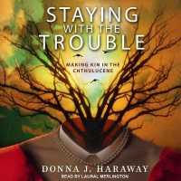 Staying with the Trouble : Making Kin in the Chthulucene (Experimental Futures)