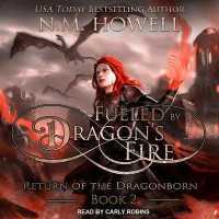 Fueled by Dragon's Fire (Return of the Dragonborn Series Lib/e) （Library）