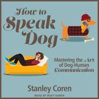How to Speak Dog : Mastering the Art of Dog-Human Communication （Library）
