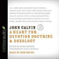 John Calvin : A Heart for Devotion, Doctrine, Doxology