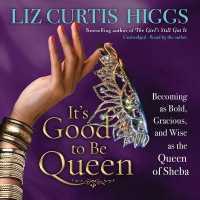 It's Good to Be Queen : Becoming as Bold, Gracious, and Wise as the Queen of Sheba