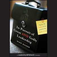 In Pursuit of Great and Godly Leadership : Tapping the Wisdom of the World for the Kingdom of God