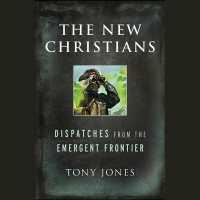 The New Christians Lib/E : Dispatches from the Emergent Frontier （Library）