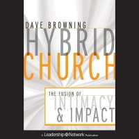 Hybrid Church : The Fusion of Intimacy and Impact