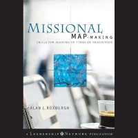 Missional Map-Making : Skills for Leading in Times of Transition （Library）