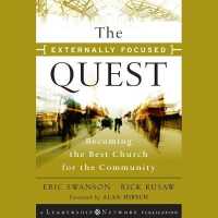 The Externally Focused Quest : Becoming the Best Church for the Community