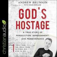 God's Hostage : A True Story of Persecution, Imprisonment, and Perseverance