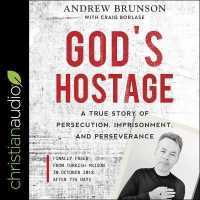 God's Hostage : A True Story of Persecution, Imprisonment, and Perseverance