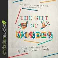 Gift of Wonder : Creative Practices for Delighting in God （Library）