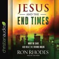 Jesus and the End Times : What He Said...and What the Future Holds （Library）