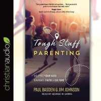 Tough Stuff Parenting : Helping Your Kids Navigate Faith and Culture （Library）