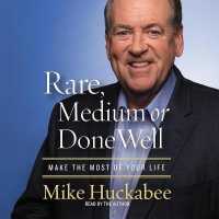 Rare, Medium or Done Well : Make the Most of Your Life